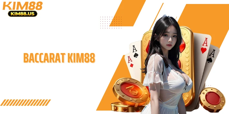 Baccarat KIM88 - Trải Nghiệm Nhiều Phiên Bản Cược