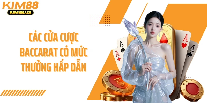Các cửa cược baccarat có mức thưởng hấp dẫn