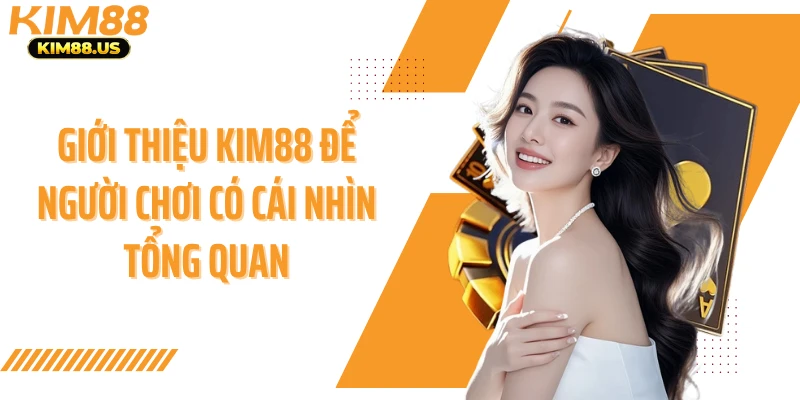 Giới thiệu KIM88 để người chơi có cái nhìn tổng quan