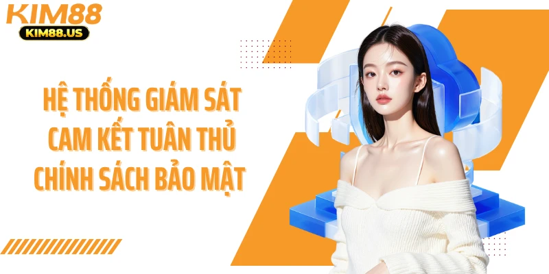 Hệ thống giám sát cam kết tuân thủ chính sách bảo mật