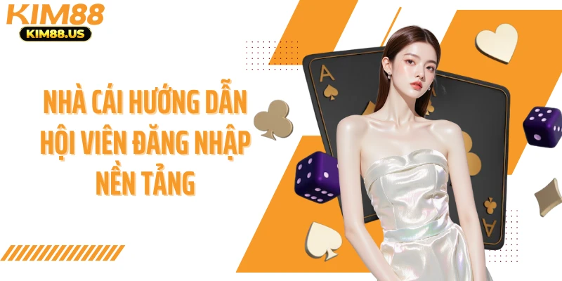 Nhà cái hướng dẫn hội viên đăng nhập nền tảng