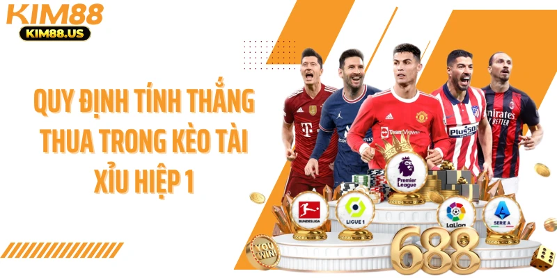 Quy định tính thắng thua trong kèo tài xỉu hiệp 1