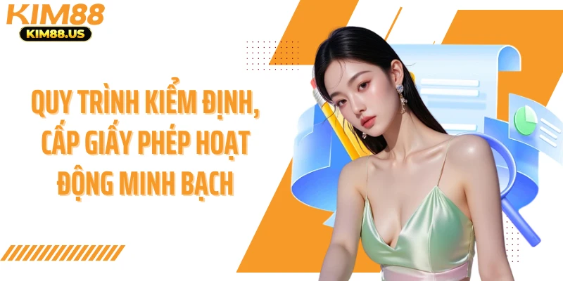 Quy trình kiểm định, cấp giấy phép hoạt động minh bạch