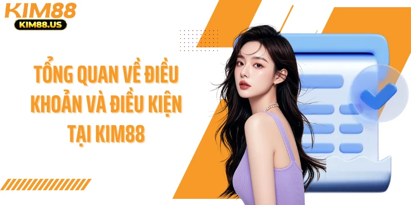 Tổng quan về điều khoản và điều kiện tại KIM88