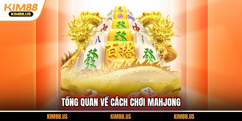 Tổng quan về cách chơi Mahjong